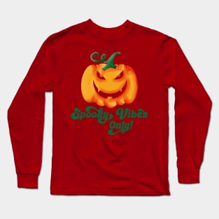 Spooky Vibes Only Long Sleeve T-Shirt